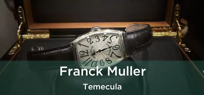  Franck Muller Temecula