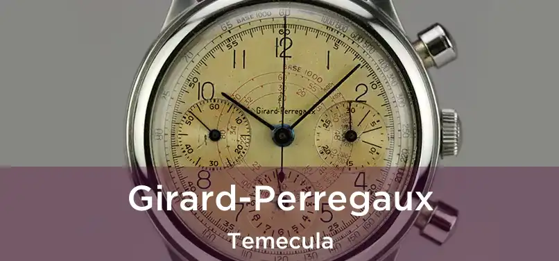  Girard-Perregaux Temecula