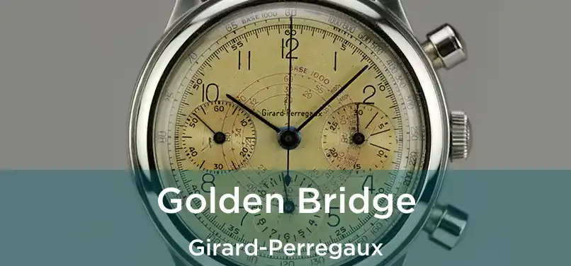  Golden Bridge Girard-Perregaux