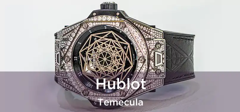  Hublot Temecula