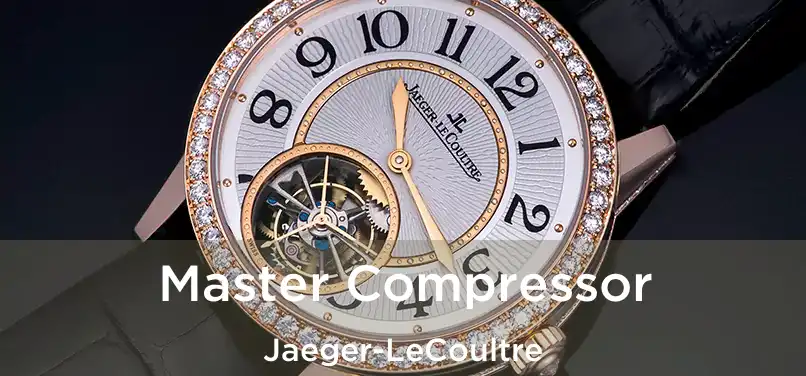  Master Compressor Jaeger-LeCoultre