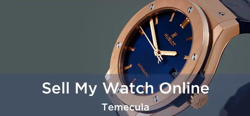  Sell My Watch Online Temecula
