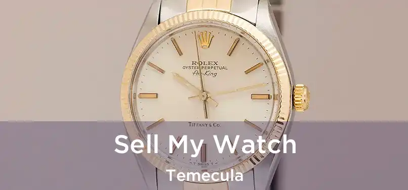  Sell My Watch Temecula