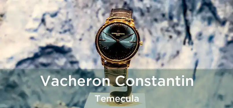  Vacheron Constantin Temecula