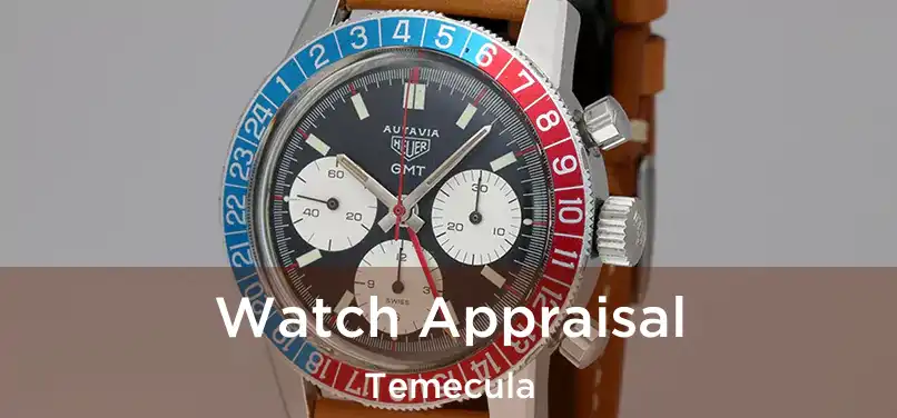  Watch Appraisal Temecula
