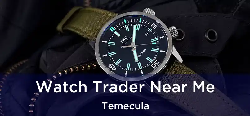  Watch Trader Near Me Temecula