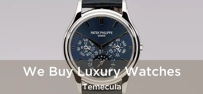  We Buy Luxury Watches Temecula